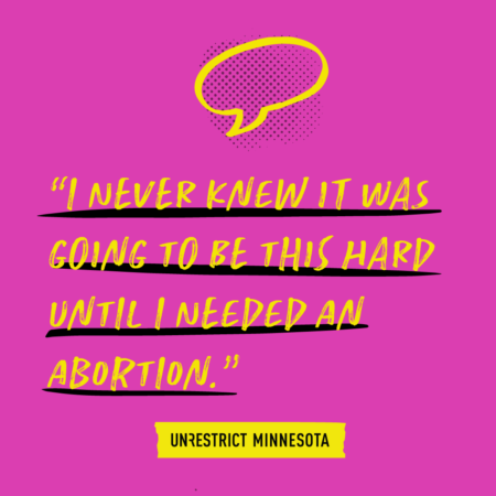 quote graphic, "I never knew it was going to be this hard until I needed an abortion"